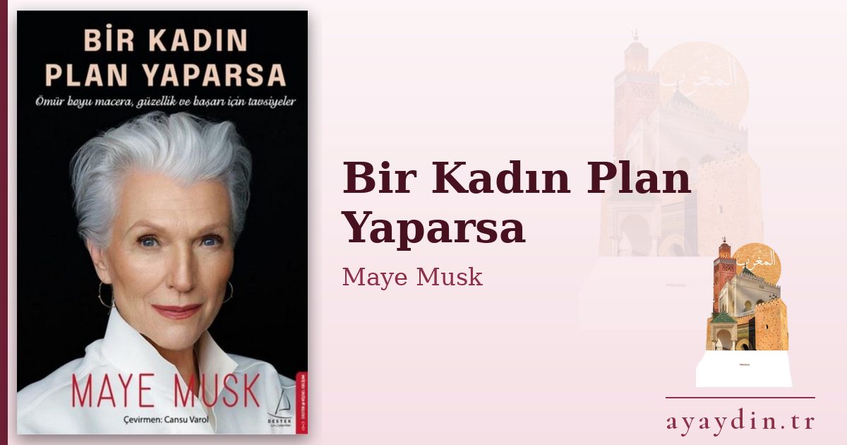 Bir Kadın Plan Yaparsa - Maye Musk kitap alıntıları ve sözleri