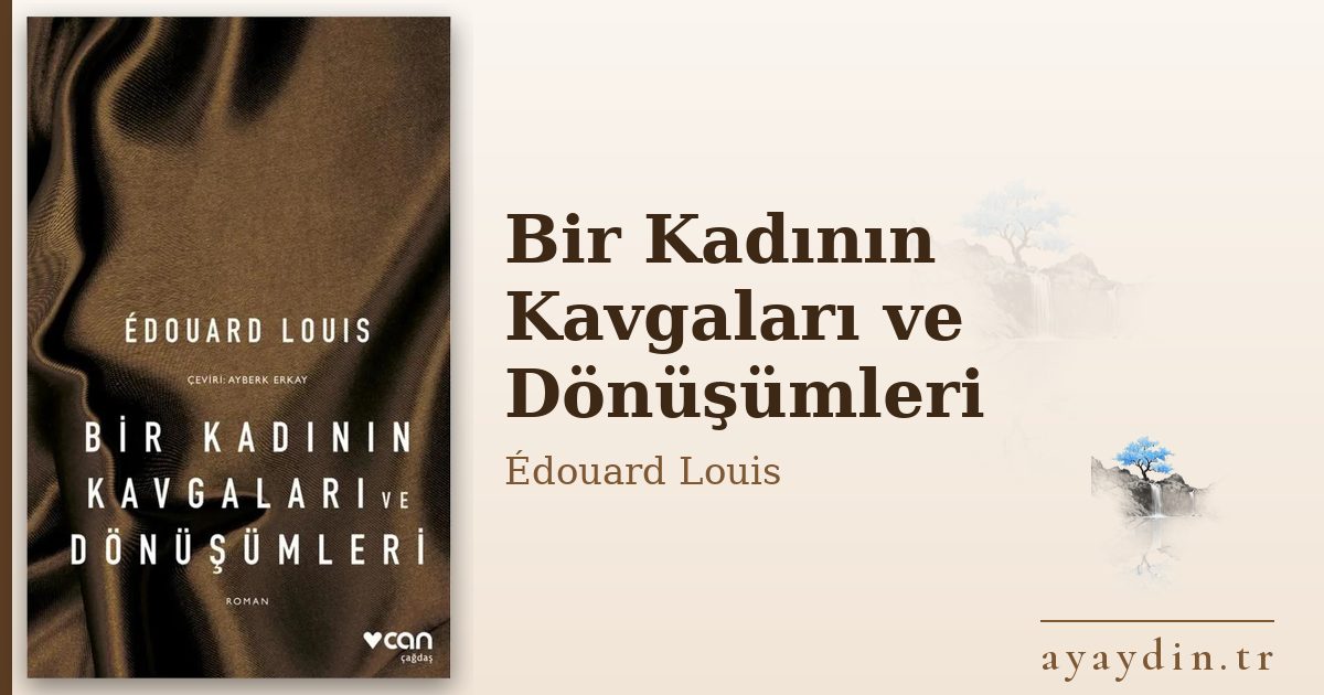 Bir Kadının Kavgaları ve Dönüşümleri - Édouard Louis kitap alıntıları ve sözleri