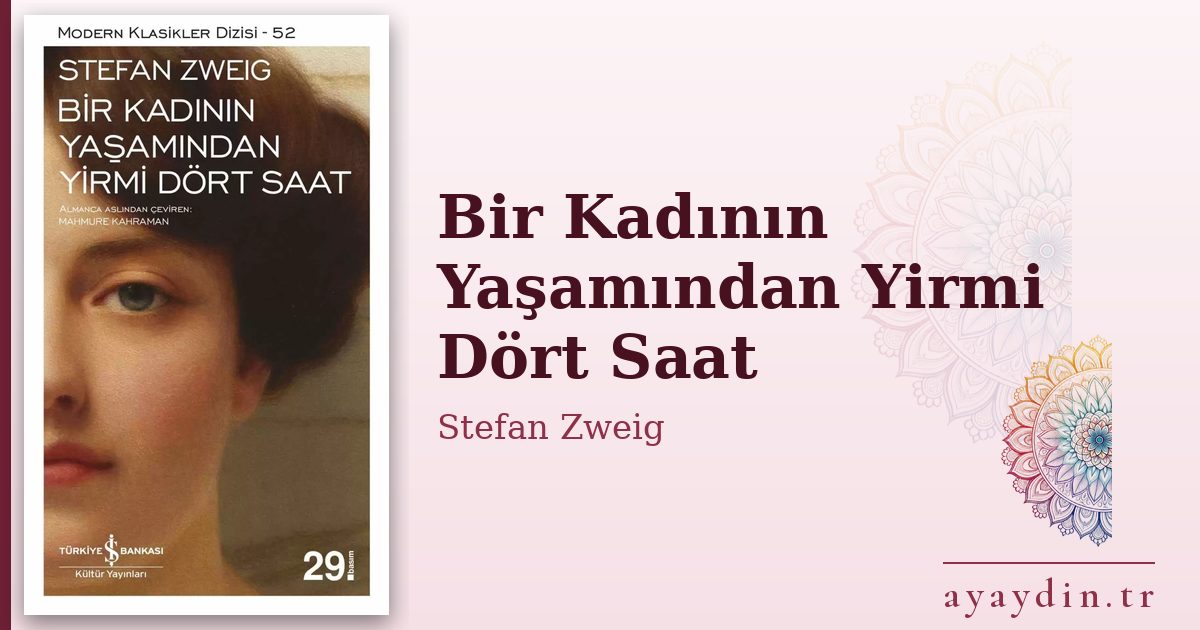 Bir Kadının Yaşamından Yirmi Dört Saat - Stefan Zweig kitap alıntıları ve sözleri