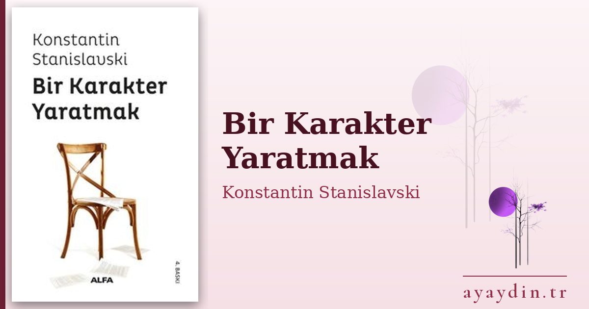 Bir Karakter Yaratmak - Konstantin Stanislavski kitap alıntıları ve sözleri