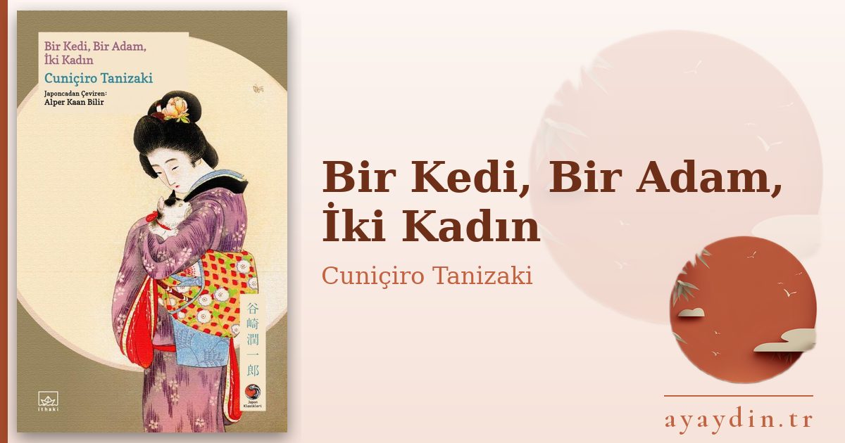 Bir Kedi, Bir Adam, İki Kadın - Cuniçiro Tanizaki kitap alıntıları ve sözleri