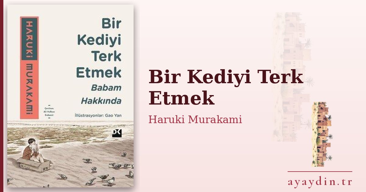Bir Kediyi Terk Etmek - Haruki Murakami kitap alıntıları ve sözleri