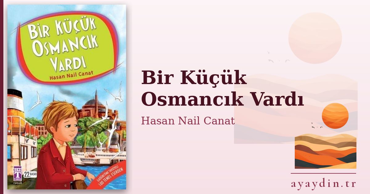 Bir Küçük Osmancık Vardı - Hasan Nail Canat kitap alıntıları ve sözleri