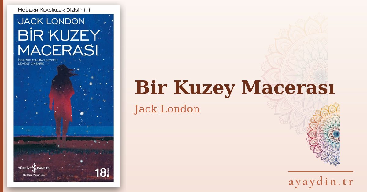 Bir Kuzey Macerası - Jack London kitap alıntıları ve sözleri