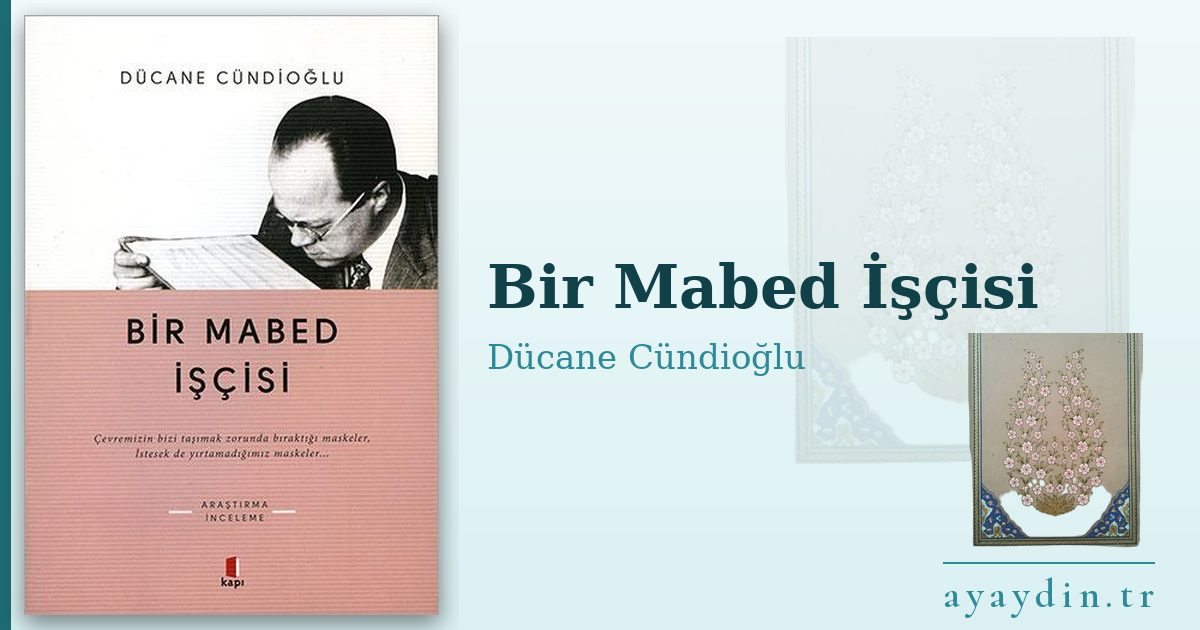 Bir Mabed İşçisi - Dücane Cündioğlu kitap alıntıları ve sözleri