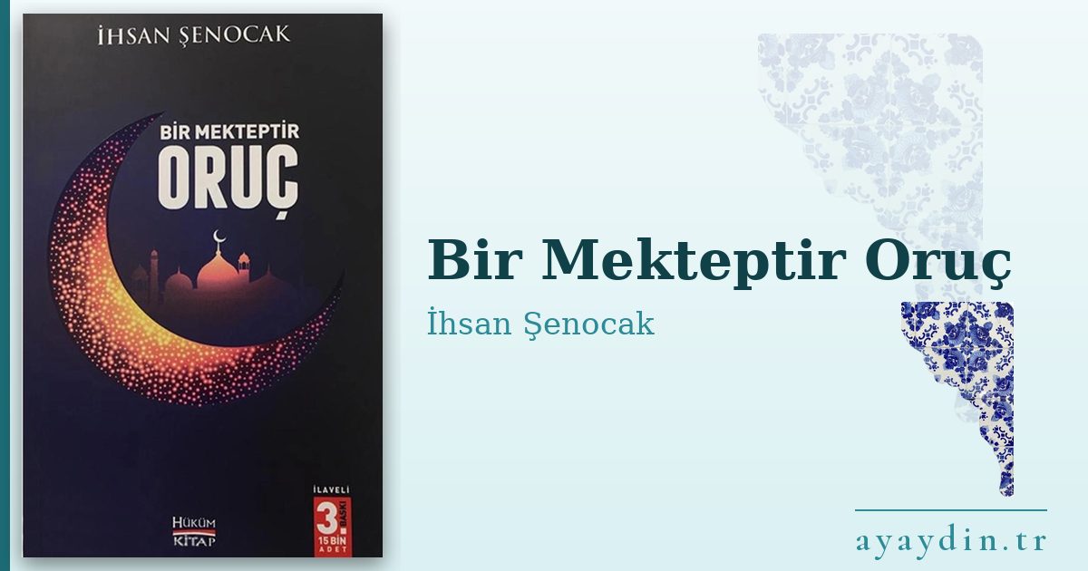 Bir Mekteptir Oruç - İhsan Şenocak kitap alıntıları ve sözleri