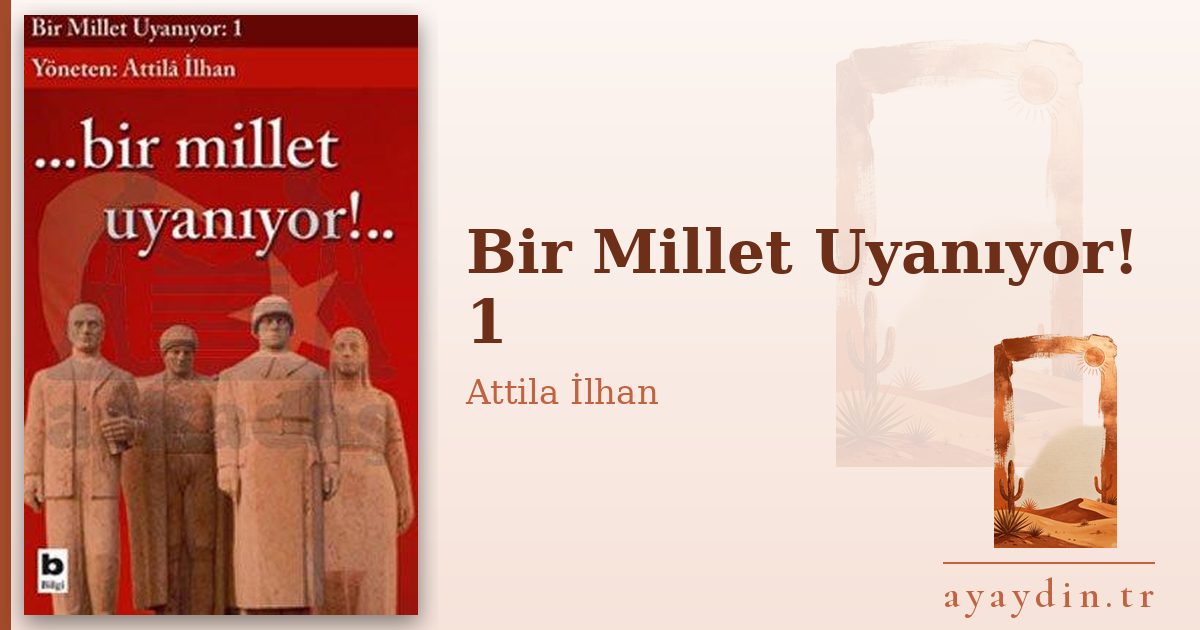Bir Millet Uyanıyor! 1 - Attila İlhan kitap alıntıları ve sözleri