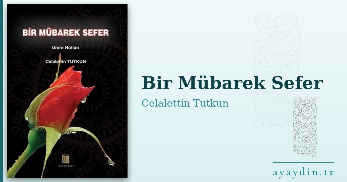Bir Mübarek Sefer - Celalettin Tutkun kitap alıntıları ve sözleri