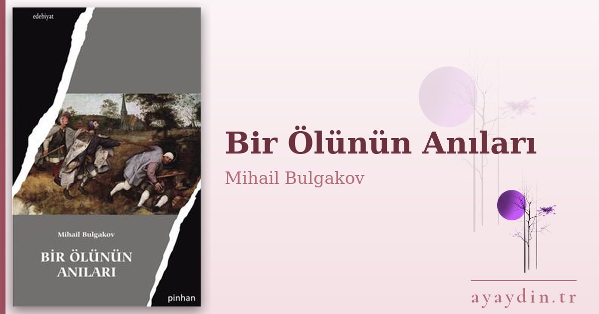 Bir Ölünün Anıları - Mihail Bulgakov kitap alıntıları ve sözleri