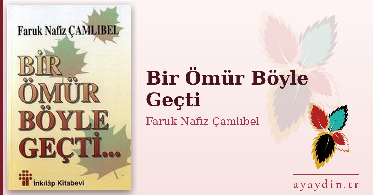 Bir Ömür Böyle Geçti - Faruk Nafiz Çamlıbel kitap alıntıları ve sözleri
