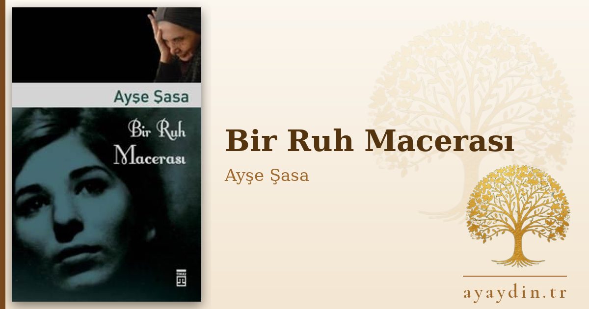 Bir Ruh Macerası - Ayşe Şasa kitap alıntıları ve sözleri
