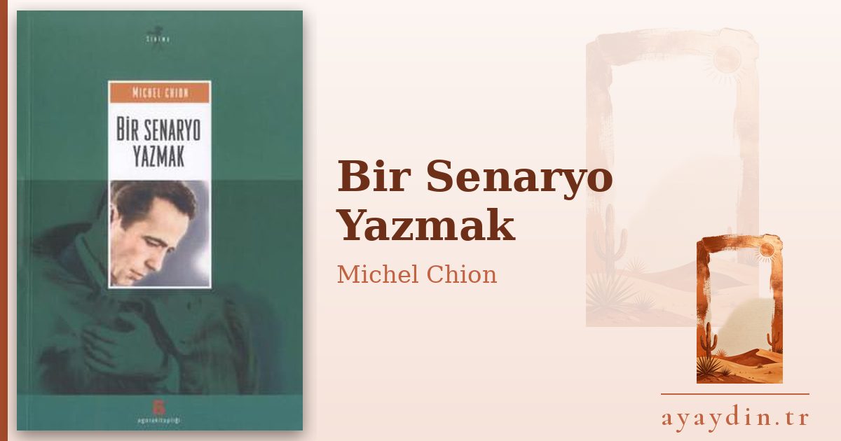 Bir Senaryo Yazmak - Michel Chion kitap alıntıları ve sözleri