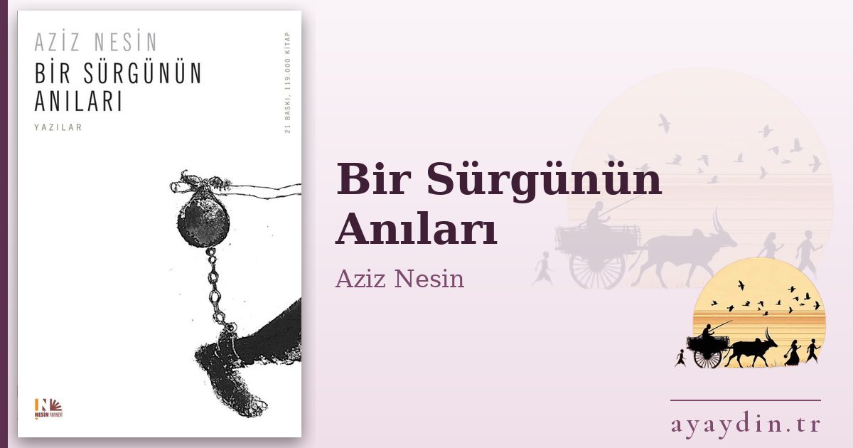 Bir Sürgünün Anıları - Aziz Nesin kitap alıntıları ve sözleri