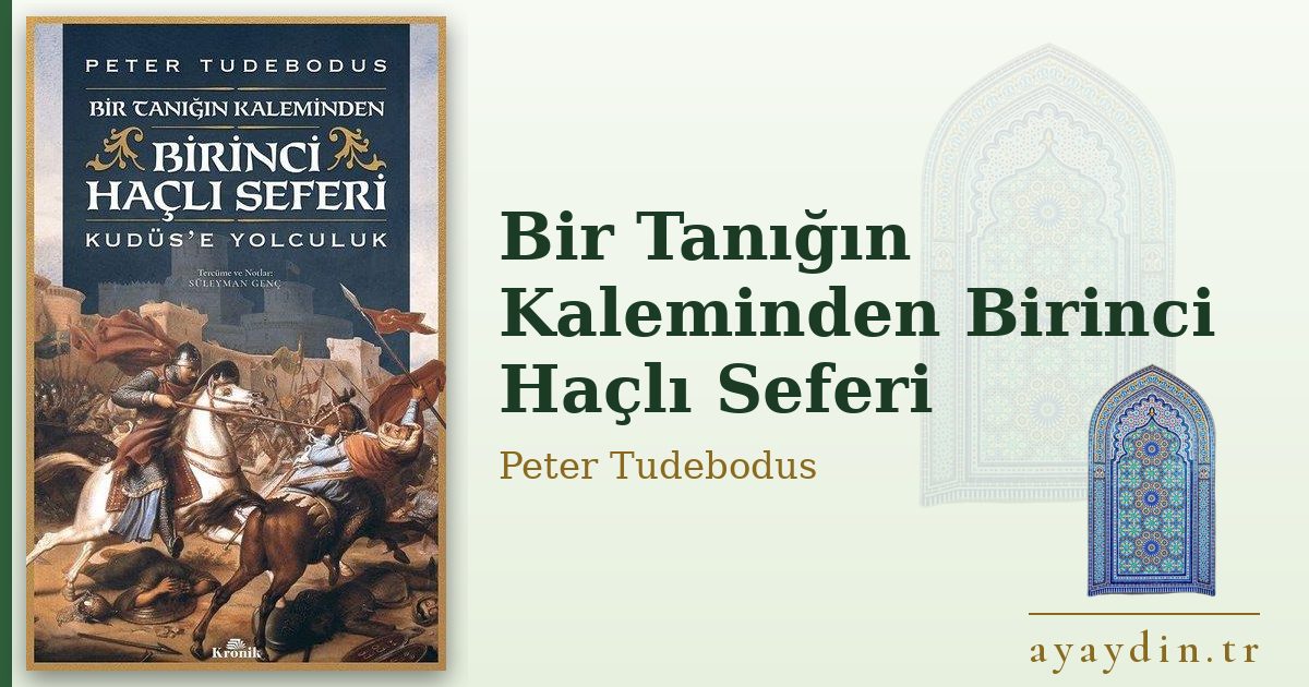 Bir Tanığın Kaleminden Birinci Haçlı Seferi - Peter Tudebodus kitap alıntıları ve sözleri