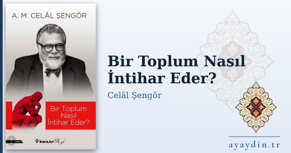Bir Toplum Nasıl İntihar Eder? - Celâl Şengör kitap alıntıları ve sözleri