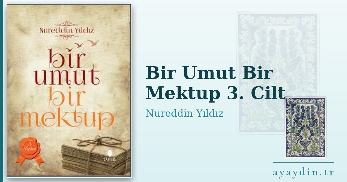Bir Umut Bir Mektup 3. Cilt - Nureddin Yıldız kitap alıntıları ve sözleri