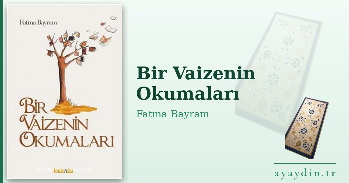 Bir Vaizenin Okumaları - Fatma Bayram kitap alıntıları ve sözleri