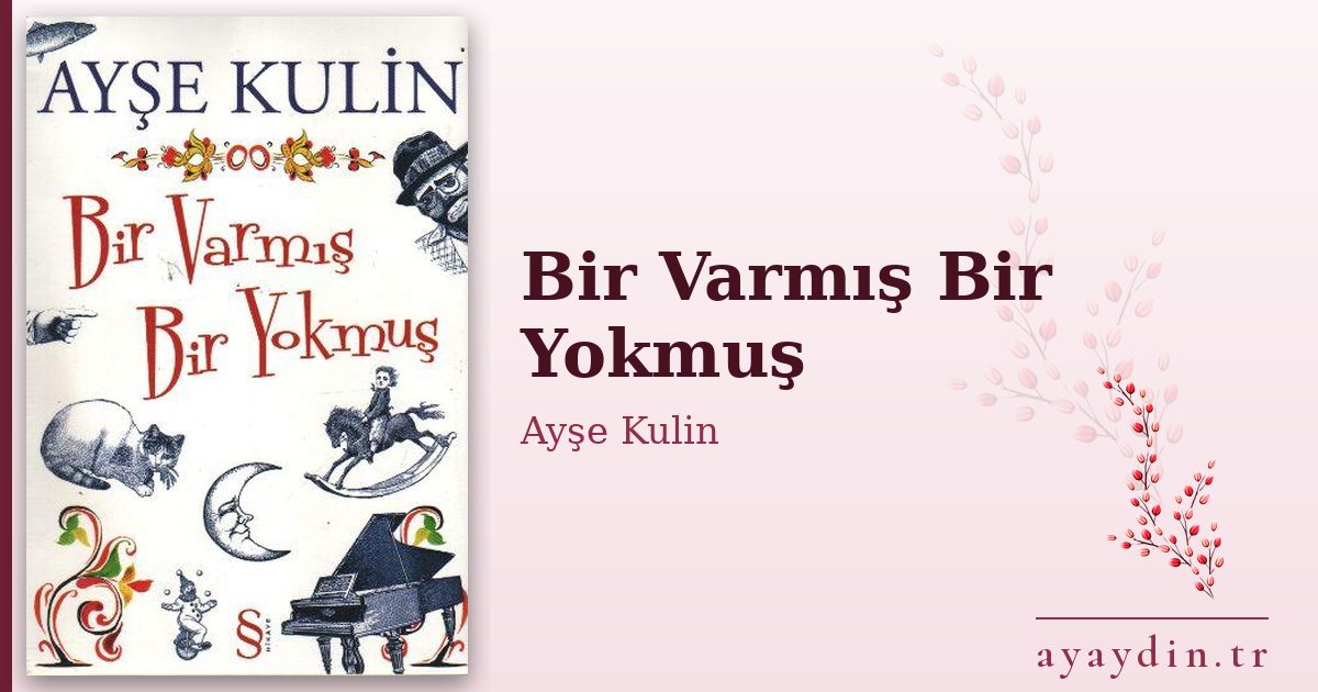 Bir Varmış Bir Yokmuş - Ayşe Kulin kitap alıntıları ve sözleri