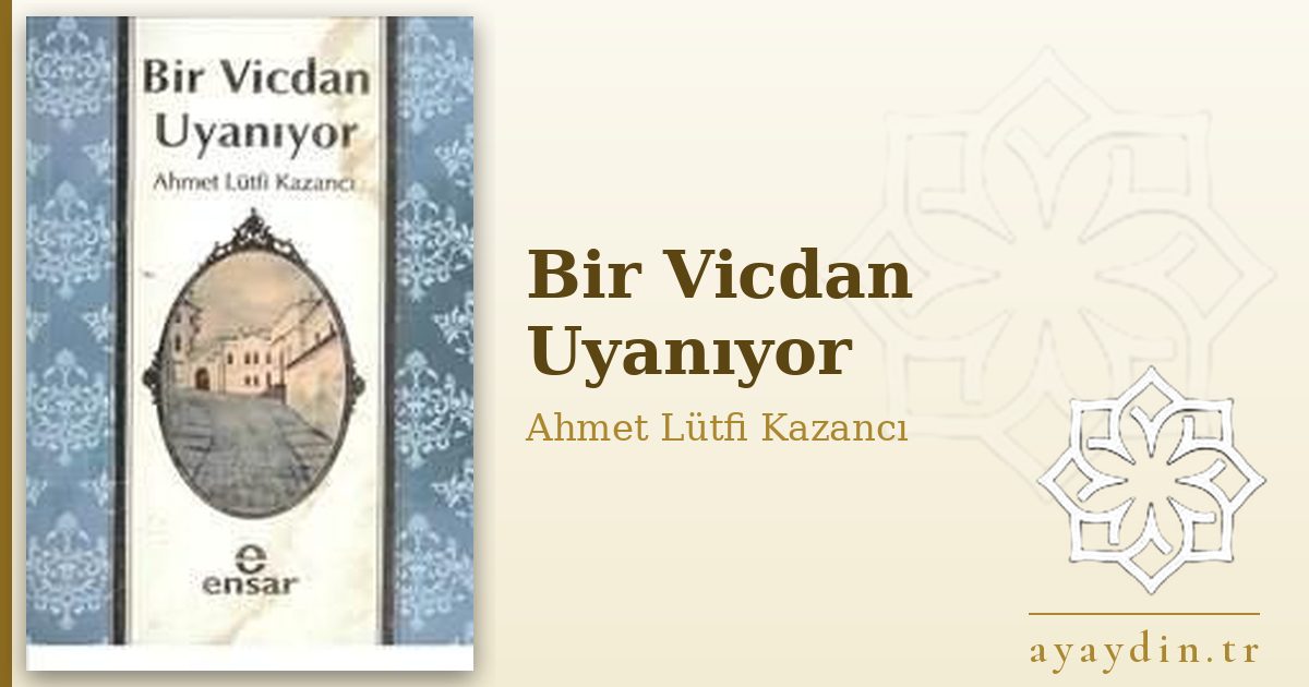 Bir Vicdan Uyanıyor - Ahmet Lütfi Kazancı kitap alıntıları ve sözleri