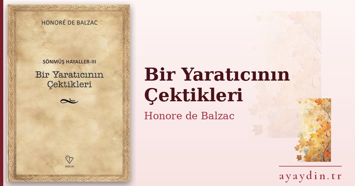 Bir Yaratıcının Çektikleri - Honore de Balzac kitap alıntıları ve sözleri