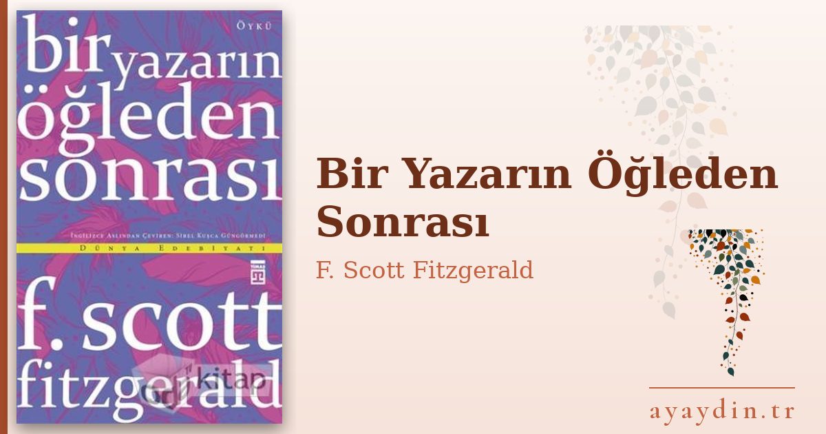 Bir Yazarın Öğleden Sonrası - F. Scott Fitzgerald kitap alıntıları ve sözleri