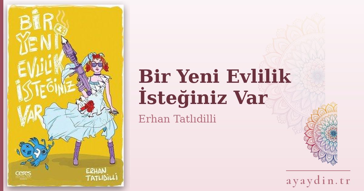 Bir Yeni Evlilik İsteğiniz Var - Erhan Tatlıdilli kitap alıntıları ve sözleri