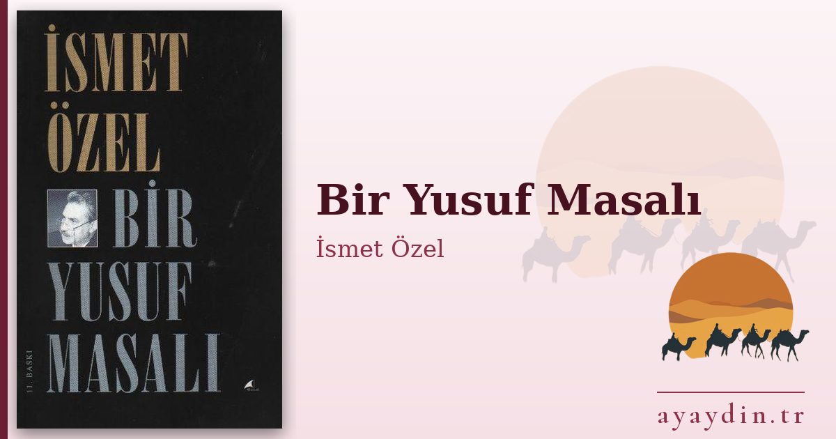 Bir Yusuf Masalı - İsmet Özel kitap alıntıları ve sözleri