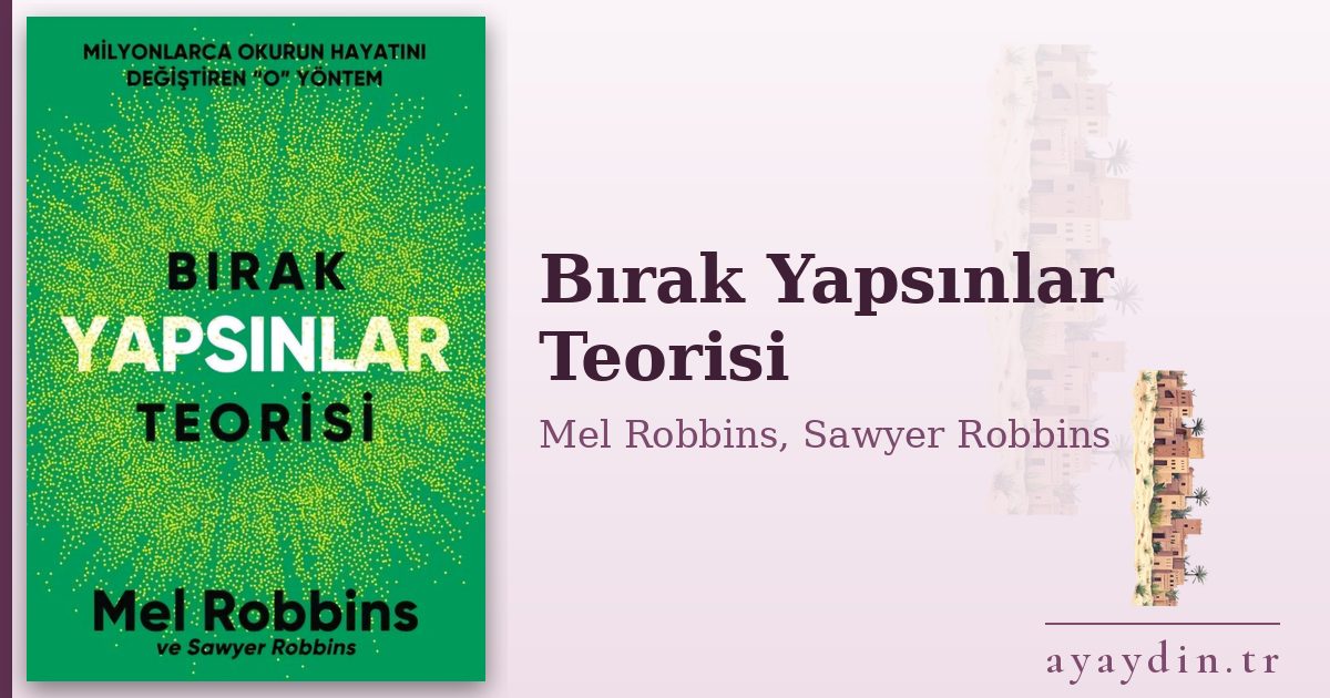 Bırak Yapsınlar Teorisi - Mel Robbins, Sawyer Robbins kitap alıntıları ve sözleri
