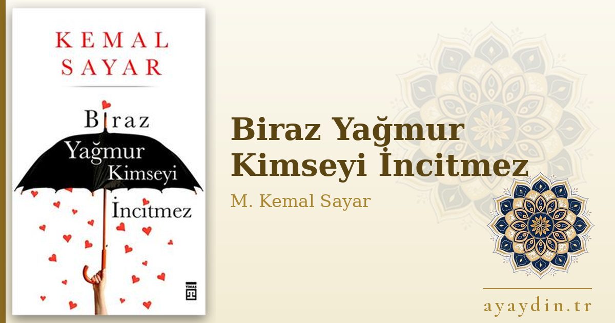 Biraz Yağmur Kimseyi İncitmez - M. Kemal Sayar kitap alıntıları ve sözleri