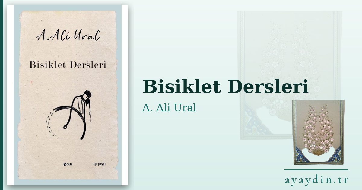 Bisiklet Dersleri - A. Ali Ural kitap alıntıları ve sözleri