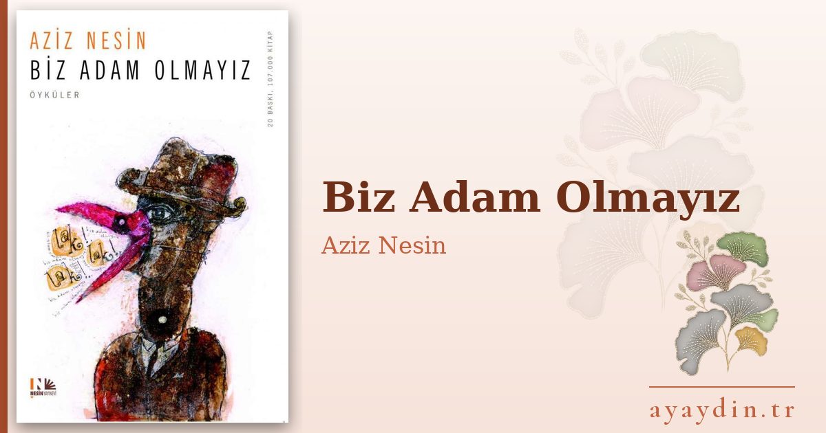 Biz Adam Olmayız - Aziz Nesin kitap alıntıları ve sözleri
