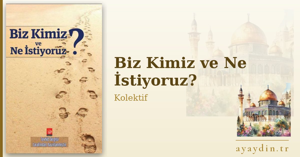 Biz Kimiz ve Ne İstiyoruz? - Kolektif kitap alıntıları ve sözleri