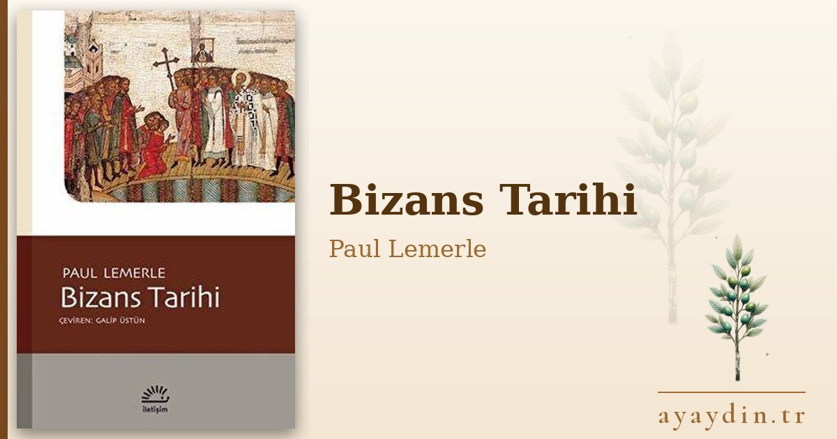Bizans Tarihi - Paul Lemerle kitap alıntıları ve sözleri