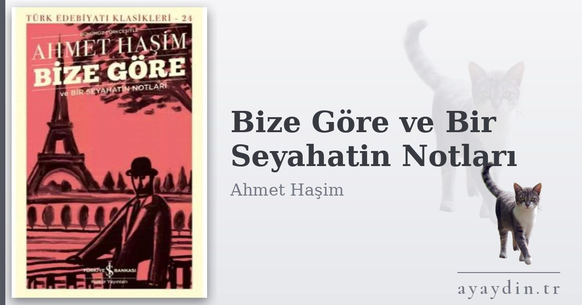 Bize Göre ve Bir Seyahatin Notları - Ahmet Haşim kitap alıntıları ve sözleri