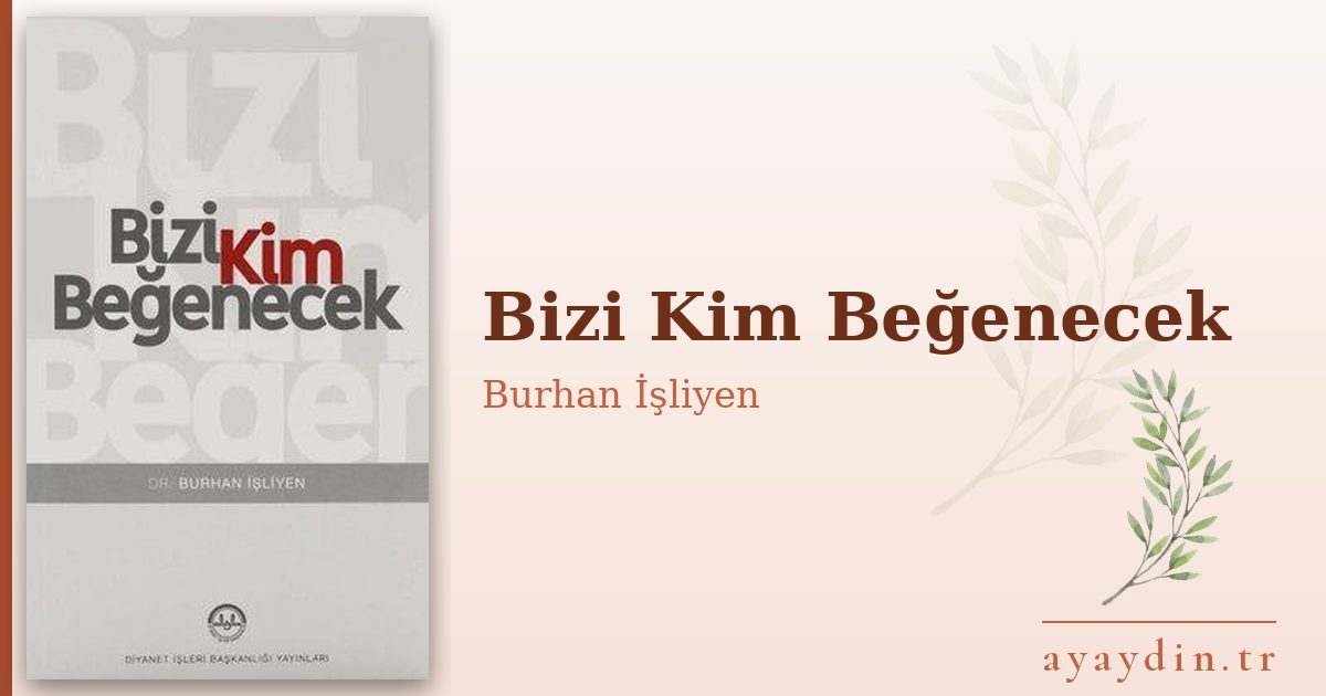Bizi Kim Beğenecek - Burhan İşliyen kitap alıntıları ve sözleri