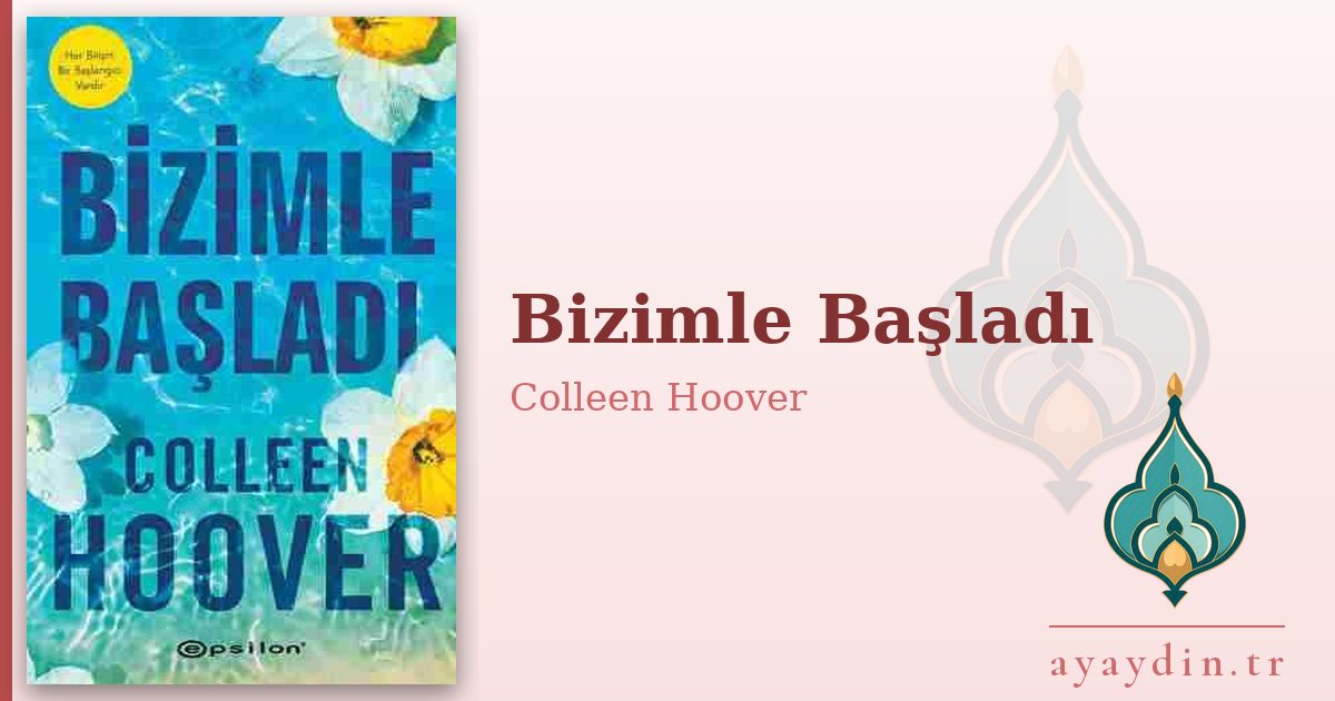 Bizimle Başladı - Colleen Hoover kitap alıntıları ve sözleri