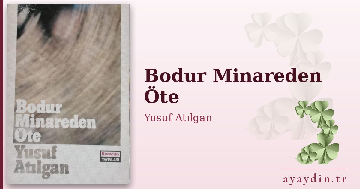 Bodur Minareden Öte - Yusuf Atılgan kitap alıntıları ve sözleri