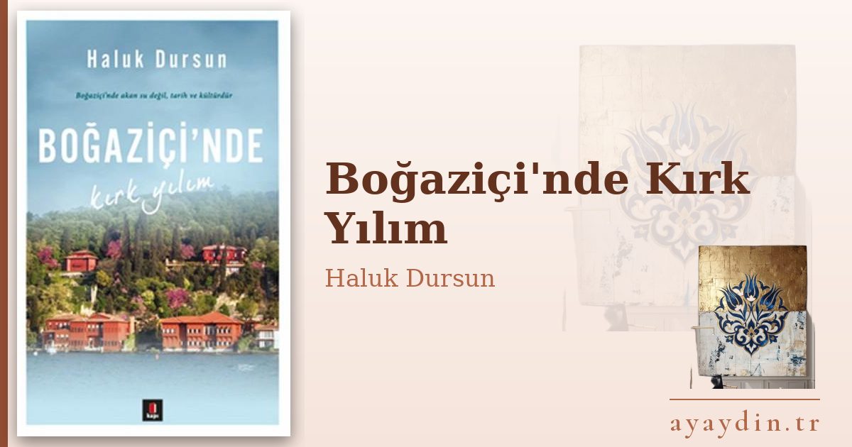Boğaziçi'nde Kırk Yılım - Haluk Dursun kitap alıntıları ve sözleri