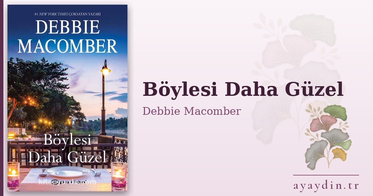 Böylesi Daha Güzel - Debbie Macomber kitap alıntıları ve sözleri