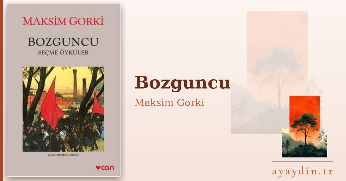 Bozguncu - Maksim Gorki kitap alıntıları ve sözleri