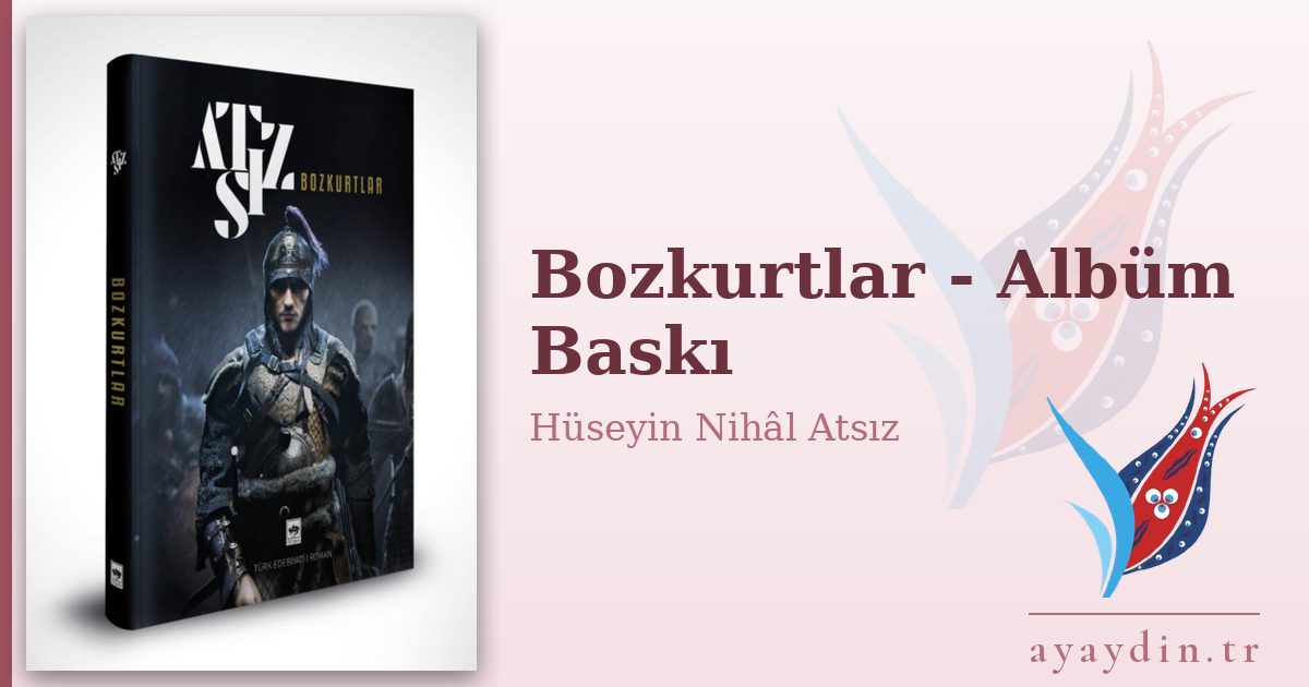 Bozkurtlar - Albüm Baskı - Hüseyin Nihâl Atsız kitap alıntıları ve sözleri