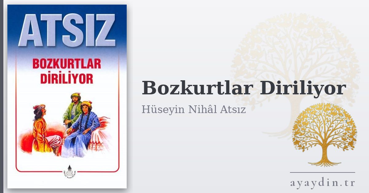 Bozkurtlar Diriliyor - Hüseyin Nihâl Atsız kitap alıntıları ve sözleri