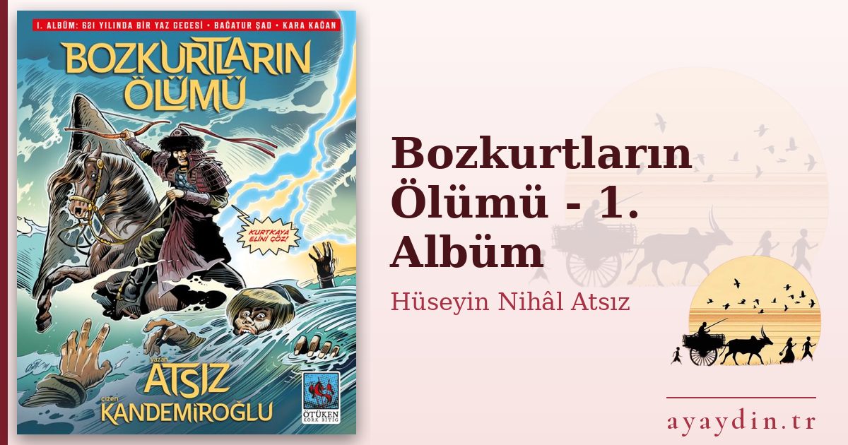 Bozkurtların Ölümü - 1. Albüm - Hüseyin Nihâl Atsız kitap alıntıları ve sözleri