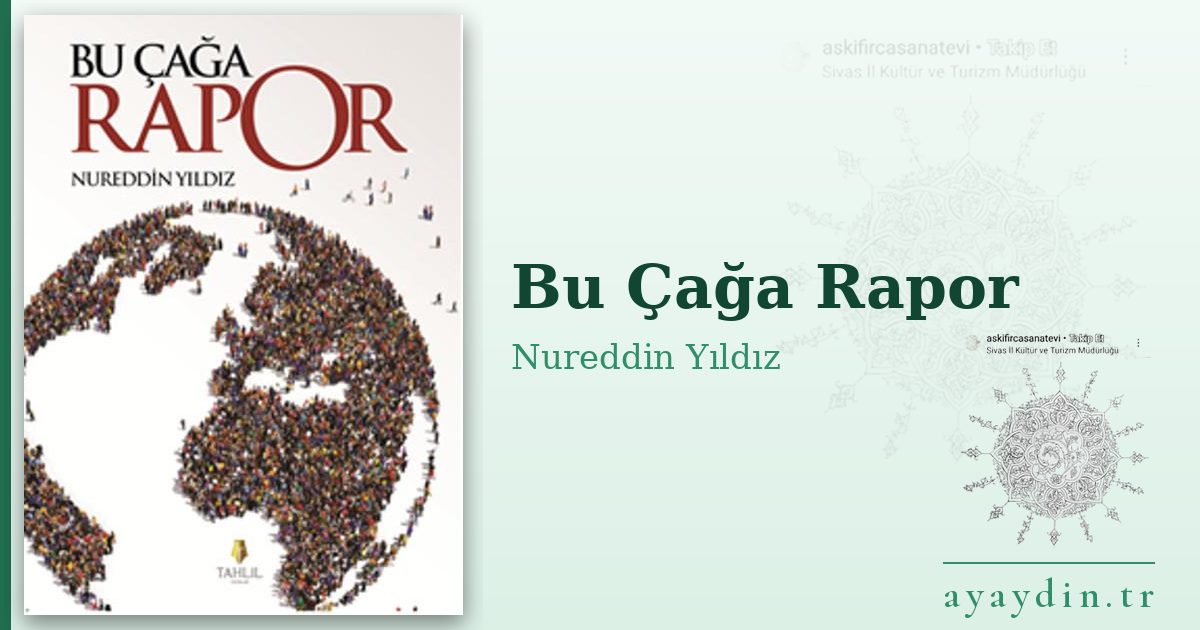 Bu Çağa Rapor - Nureddin Yıldız kitap alıntıları ve sözleri