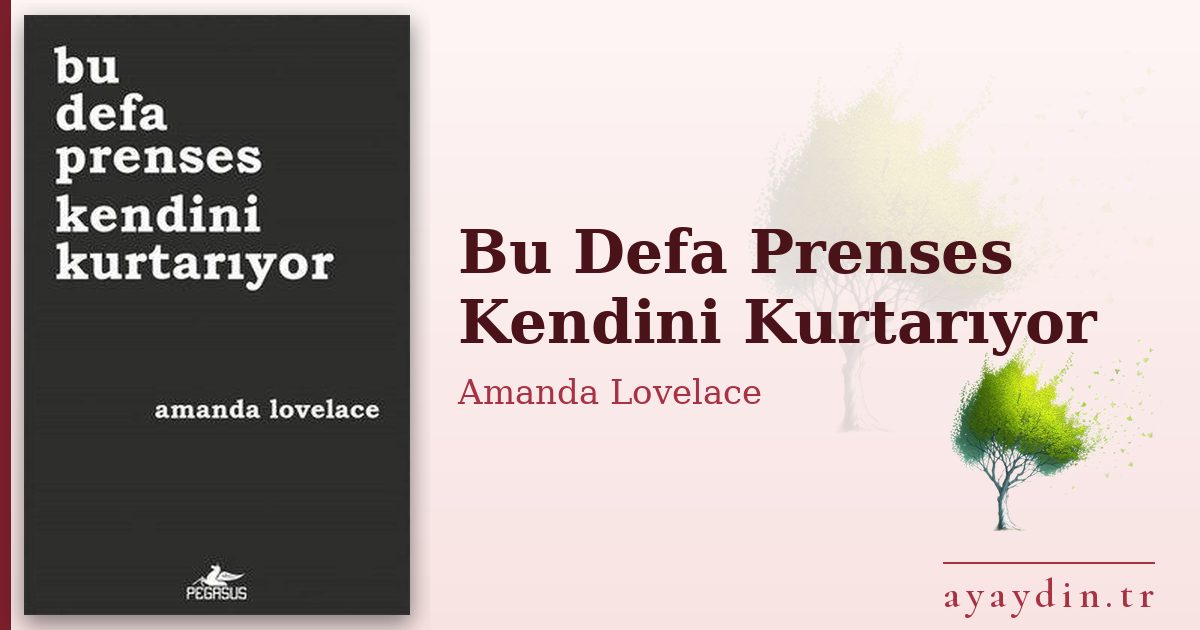 Bu Defa Prenses Kendini Kurtarıyor - Amanda Lovelace kitap alıntıları ve sözleri