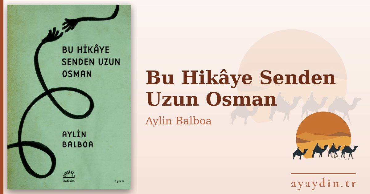 Bu Hikâye Senden Uzun Osman - Aylin Balboa kitap alıntıları ve sözleri