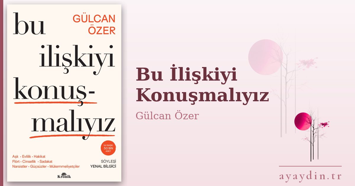 Bu İlişkiyi Konuşmalıyız - Gülcan Özer kitap alıntıları ve sözleri