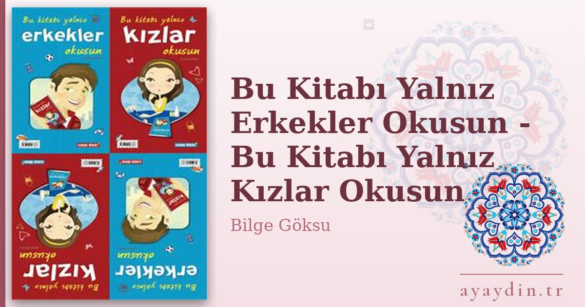 Bu Kitabı Yalnız Erkekler Okusun - Bu Kitabı Yalnız Kızlar Okusun - Bilge Göksu kitap alıntıları ve sözleri