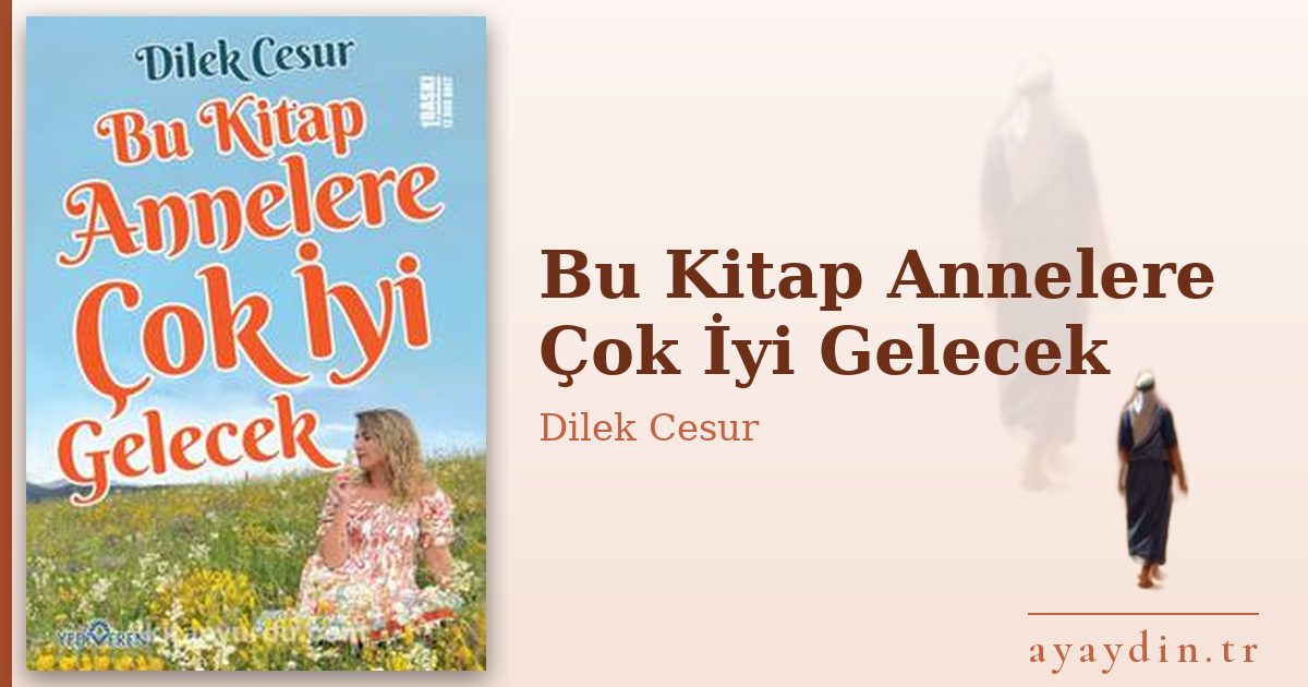 Bu Kitap Annelere Çok İyi Gelecek - Dilek Cesur kitap alıntıları ve sözleri
