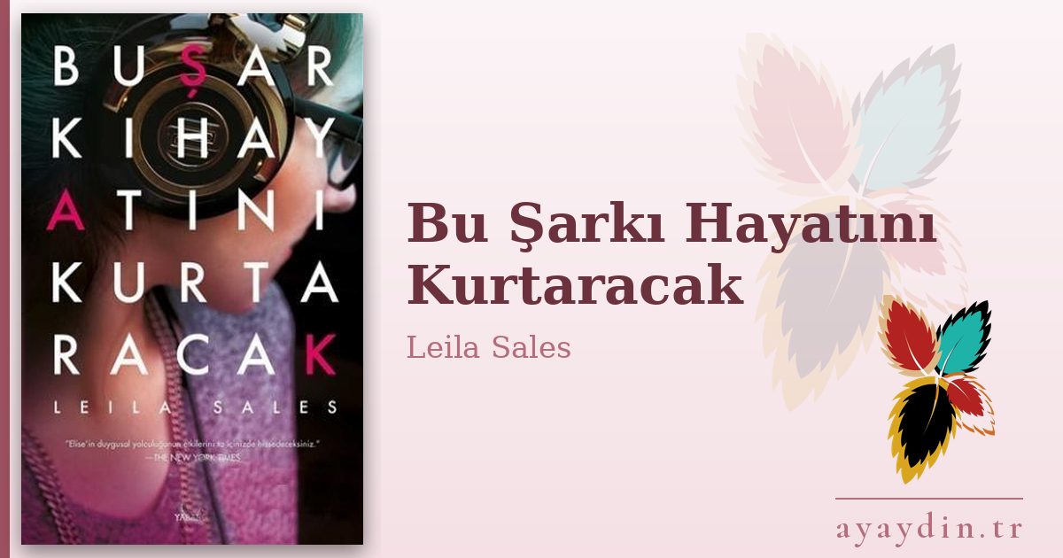 Bu Şarkı Hayatını Kurtaracak - Leila Sales kitap alıntıları ve sözleri